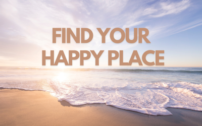 Find Your Happy Place (Restoring Yourself Part 1)