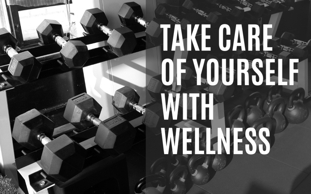 Take Care of Yourself with Wellness